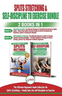 Book cover for Splits Stretching & Self-Discipline To Exercise - 2 Books in 1 Bundle