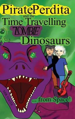 Book cover for Pirate Perdita and the Time Travelling Zombie Dinosaurs ... from Space!