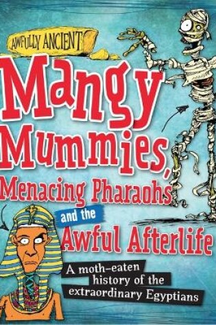 Cover of Awfully Ancient: Mangy Mummies, Menacing Pharoahs and Awful Afterlife