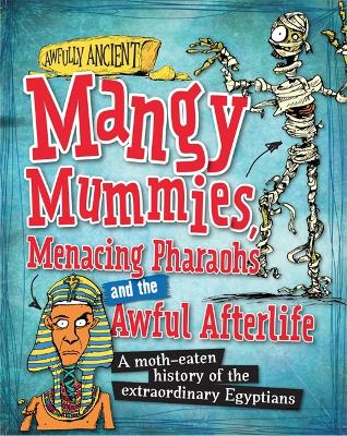 Cover of Awfully Ancient: Mangy Mummies, Menacing Pharoahs and Awful Afterlife