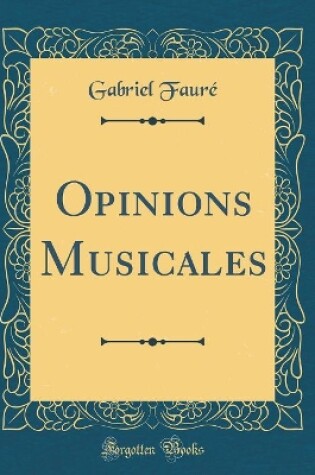 Cover of Opinions Musicales (Classic Reprint)