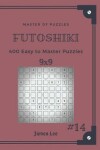 Book cover for Master of Puzzles Futoshiki - 400 Easy to Master Puzzles 9x9 Vol.14