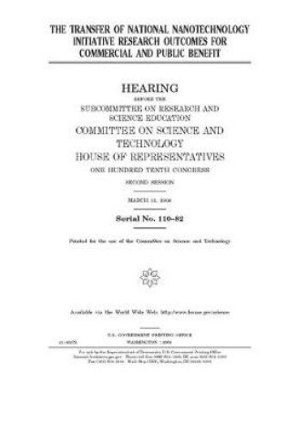 Cover of The transfer of National Nanotechnology Initiative research outcomes for commercial and public benefit