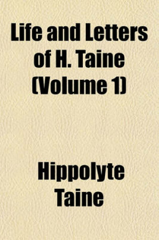 Cover of Life and Letters of H. Taine (Volume 1)