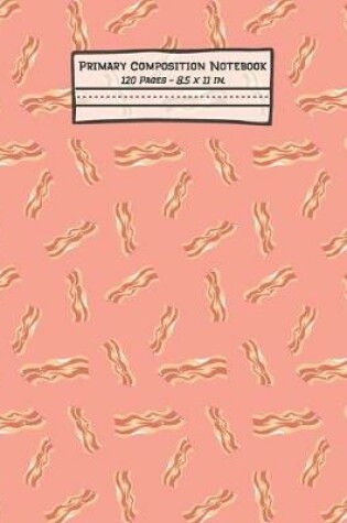 Cover of Bacon Primary Composition Notebook