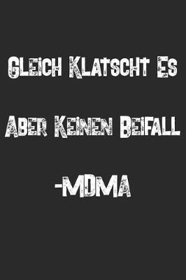 Book cover for Gleich Klatscht Es Aber Keinen Beifall - MDMA