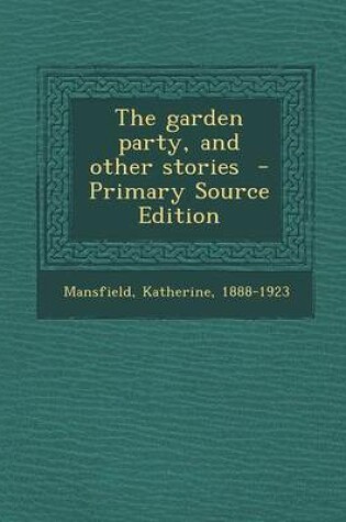 Cover of The Garden Party, and Other Stories - Primary Source Edition