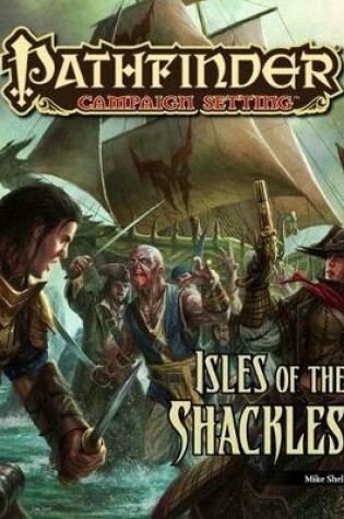 Cover of Pathfinder Campaign Setting: Isle of the Shackles