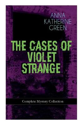 Book cover for THE CASES OF VIOLET STRANGE - Complete Mystery Collection