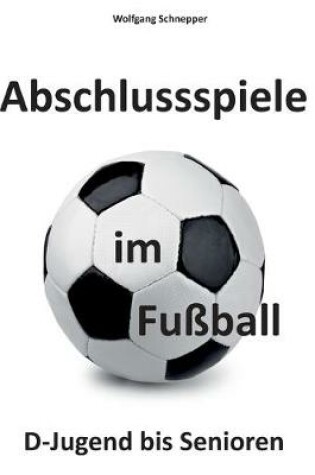 Cover of Abschlussspiele im Fussball