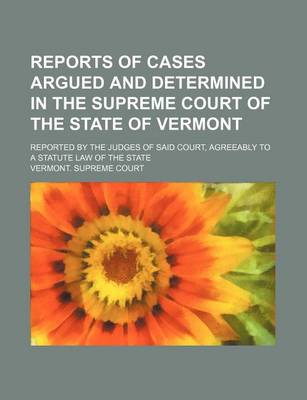 Book cover for Reports of Cases Argued and Determined in the Supreme Court of the State of Vermont (Volume 46); Reported by the Judges of Said Court, Agreeably to a Statute Law of the State