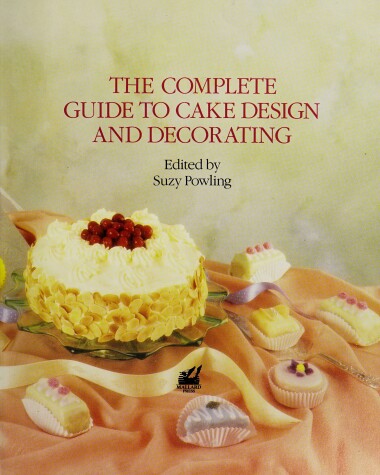 Book cover for The Complete Guide to Cake Design and Decorating