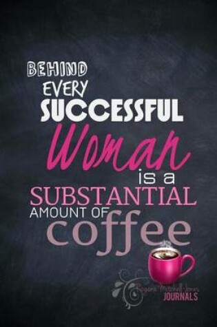 Cover of Behind Every Successful Woman - A Journal