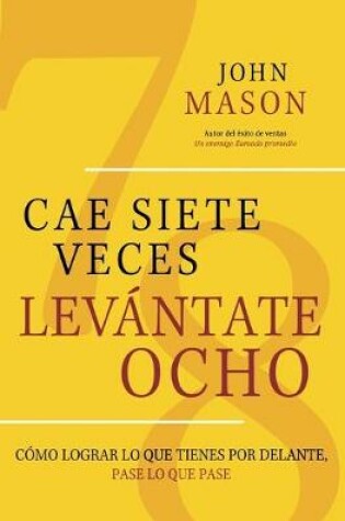 Cover of CAE SIETE VECES, LEVANTATE OCHO