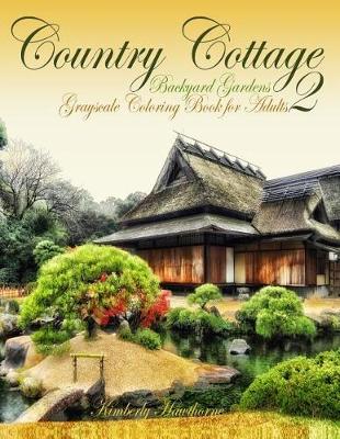 Cover of Country Cottage Backyard Gardens 2 Grayscale Coloring Book for Adults