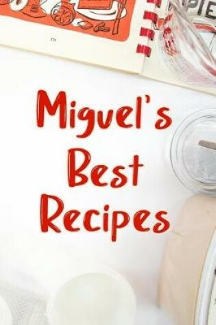 Cover of Miguel's Best Recipes