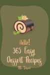 Book cover for Hello! 365 Easy Dessert Recipes