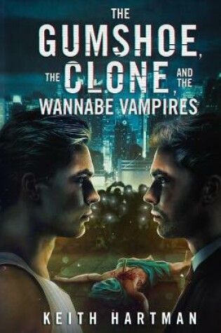 Cover of The Gumshoe, the Clone, and the Wannabe Vampires