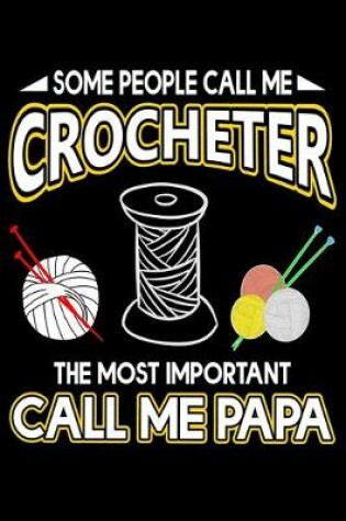 Cover of Some People Call Me Crocheter The Most Important Call Me Nana