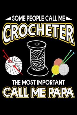 Book cover for Some People Call Me Crocheter The Most Important Call Me Nana