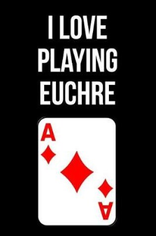 Cover of I Love Playing Euchre