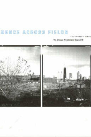 Cover of Influence Across Fields – The Chicago Architectural Club Journal 2001 V10