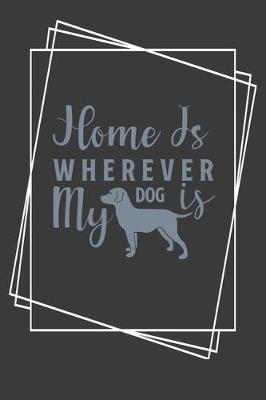 Book cover for Home Is Wherever My Dog Is