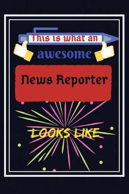 Book cover for This is what an awesome News Reporter looks like