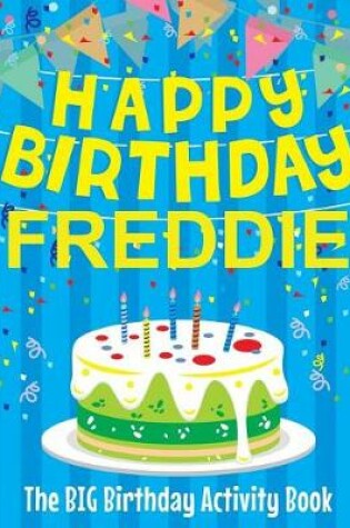 Cover of Happy Birthday Freddie - The Big Birthday Activity Book