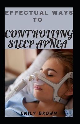 Book cover for Effectual Ways To Controlling Sleep Apnea