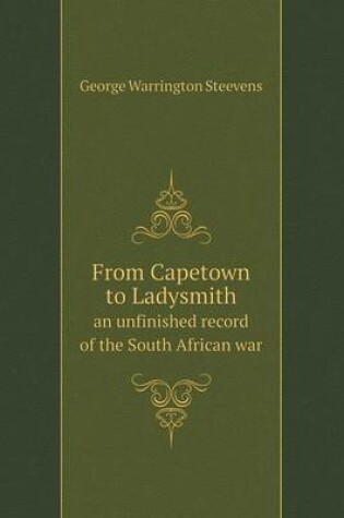 Cover of From Capetown to Ladysmith an unfinished record of the South African war