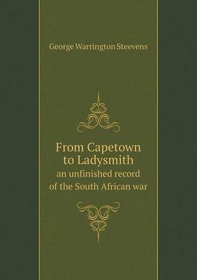 Book cover for From Capetown to Ladysmith an unfinished record of the South African war