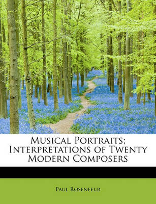 Book cover for Musical Portraits; Interpretations of Twenty Modern Composers