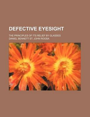 Book cover for Defective Eyesight; The Principles of Its Relief by Glasses