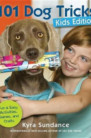 Cover of 101 Dog Tricks, Kids Edition: Fun and Easy Activities, Games, and Crafts