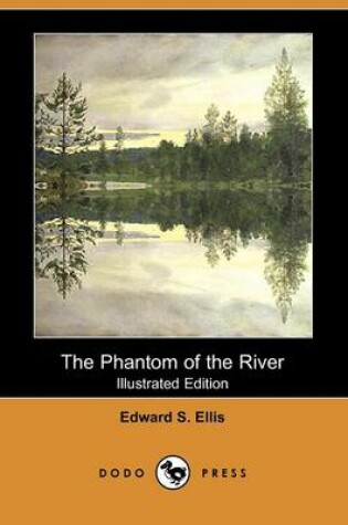 Cover of The Phantom of the River(Dodo Press)