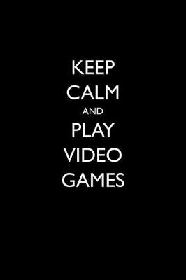 Book cover for Keep Calm and Play Video Games