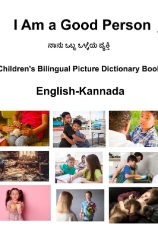 Cover of English-Kannada I Am a Good Person Children's Bilingual Picture Dictionary Book