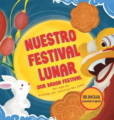 Book cover for Nuestro Festival Lunar, Our Moon Festival Bilingual Edition