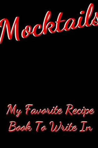 Cover of Mocktails my Favorite Recipe Book To Write In