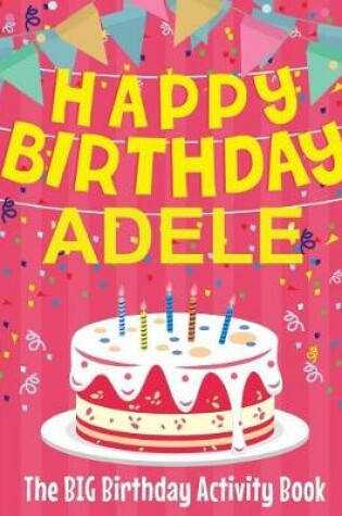 Cover of Happy Birthday Adele - The Big Birthday Activity Book