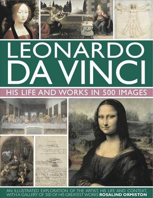 Book cover for Leonardo Da Vinci: His Life and Works in 500 Images