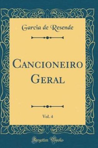 Cover of Cancioneiro Geral, Vol. 4 (Classic Reprint)