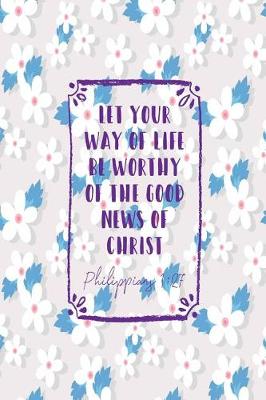 Book cover for Let Your Way of Life Be Worthy of the Good News of Christ