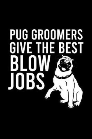 Cover of Pug Groomers Give the Best Blow Jobs