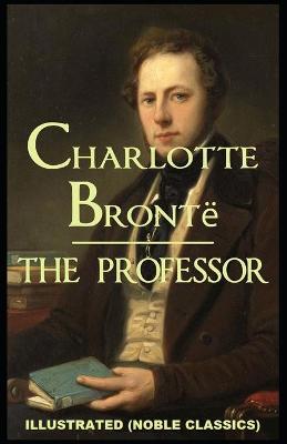 Book cover for The Professor by Charlotte Brontë Illustrated (Noble Classics)