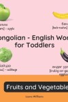 Book cover for Mongolian - English Words for Toddlers - Fruits and Vegetables