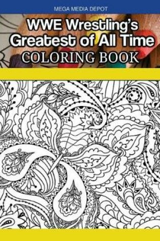 Cover of WWE Wrestling's Greatest of All Time Coloring Book