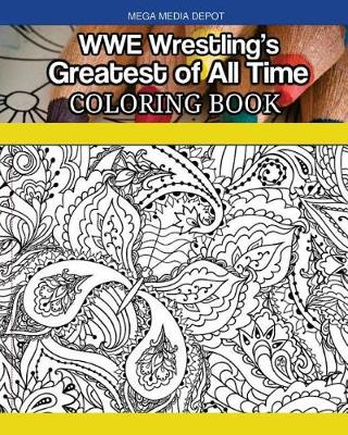 Book cover for WWE Wrestling's Greatest of All Time Coloring Book