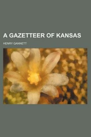 Cover of A Gazetteer of Kansas